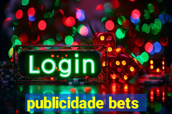 publicidade bets